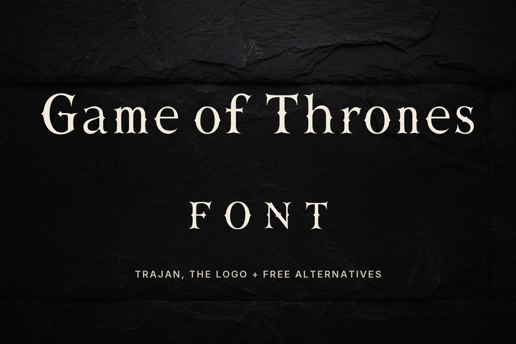 Game of Thrones font: Trajan, the logo and free medieval alternatives
